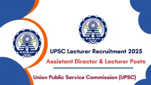 UPSC Lecturer Recruitment 2025